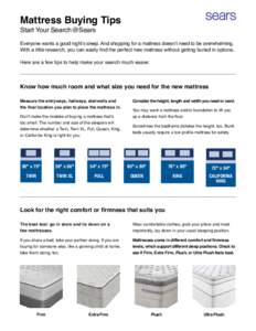 Mattress Buying Tips Start Your Search@Sears Everyone wants a good night’s sleep. And shopping for a mattress doesn’t need to be overwhelming. With a little research, you can easily find the perfect new mattress with