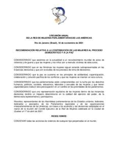 II REUNIÓN ANUAL DE LA RED DE MUJERES PARLAMENTARIAS DE LAS AMÉRICAS Río de Janeiro (Brasil), 18 de noviembre de 2001 RECOMENDACIÓN RELATIVA A LA CONTRIBUCIÓN DE LAS MUJERES AL PROCESO DEMOCRÁTICO Y A LA PAZ