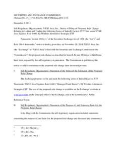 SECURITIES AND EXCHANGE COMMISSION (Release No[removed]; File No. SR-NYSEArca[removed]December 2, 2014 Self-Regulatory Organizations; NYSE Arca, Inc.; Notice of Filing of Proposed Rule Change Relating to Listing and T