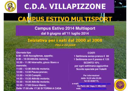 C.D.A. VILLAPIZZONE CAMPUS ESTIVO MULTISPORT Campus Estivo 2014 Multisport dal 9 giugno all’11 luglio[removed]Iniziativa per i nati dal 2000 al 2008