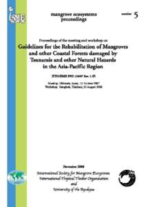 Proceedings of the meeting and workshop on  Guidelines for the Rehabilitation of Mangroves and other Coastal Forests damaged by Tsunamis and other Natural Hazards in the Asia-Pacific Region