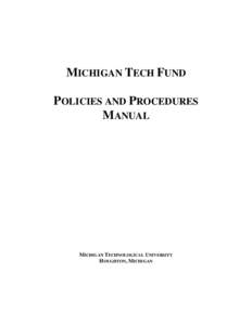 MICHIGAN TECH FUND POLICIES AND PROCEDURES MANUAL MICHIGAN TECHNOLOGICAL UNIVERSITY HOUGHTON, MICHIGAN