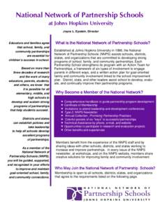 National Network of Partnership Schools at Johns Hopkins University Joyce L. Epstein, Director Educators and families agree that school, family, and