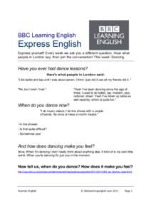 BBC Learning English  Express English Express yourself! Every week we ask you a different question. Hear what people in London say, then join the conversation! This week: Dancing.