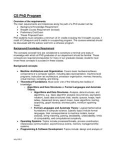 CS PhD Program Overview of the requirements The main requirements and milestones along the path of a PhD student will be: • Background Knowledge Requirement • Breadth Course Requirement (revised) • Preliminary Oral