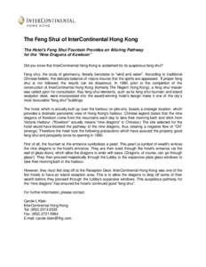 The Feng Shui of InterContinental Hong Kong The Hotel’s Feng Shui Fountain Provides an Alluring Pathway for the “Nine Dragons of Kowloon” Did you know that InterContinental Hong Kong is acclaimed for its auspicious