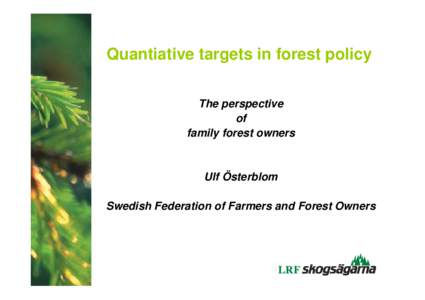 Quantiative targets in forest policy The perspective of family forest owners  Ulf Österblom