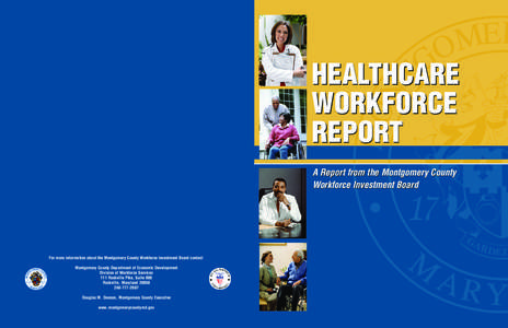 HEALTHCARE WORKFORCE REPORT A Report from the Montgomery County Workforce Investment Board