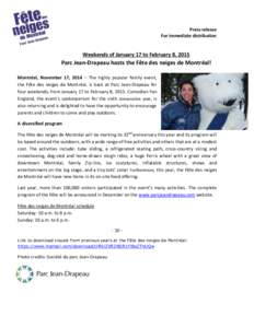 Press release For immediate distribution Weekends of January 17 to February 8, 2015  Parc Jean-Drapeau hosts the Fête des neiges de Montréal!