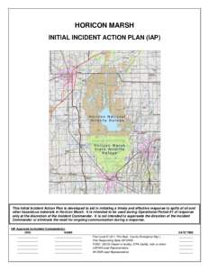 HORICON MARSH INITIAL INCIDENT ACTION PLAN (IAP) This Initial Incident Action Plan is developed to aid in initiating a timely and effective response to spills of oil and other hazardous materials in Horicon Marsh. It is 