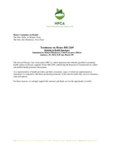 House Committee on Health The Hon. Della Au Belatti, Chair The Hon. Dee Morikawa, Vice Chair Testimony on House Bill 2269 Relating to Health Insurance