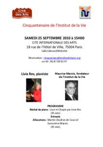 Cinquantenaire de l’Institut de la Vie SAMEDI 25 SEPTEMBRE 2010 à 15H00 CITE INTERNATIONALE DES ARTS 18 rue de l’Hôtel de Ville, 75004 Paris Salle Edmond Michelet