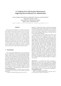 A Certificate-Free Grid Security Infrastructure Supporting Password-Based User Authentication∗ Jason Crampton, Hoon Wei Lim, Kenneth G. Paterson, and Geraint Price Information Security Group Royal Holloway, University 