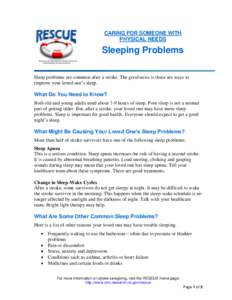CARING FOR SOMEONE WITH PHYSICAL NEEDS Sleeping Problems Sleep problems are common after a stroke. The good news is there are ways to improve your loved one’s sleep.