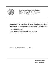 New Jersey State Legislature Office of Legislative Services Office of the State Auditor Department of Health and Senior Services Division of Senior Benefits and Utilization