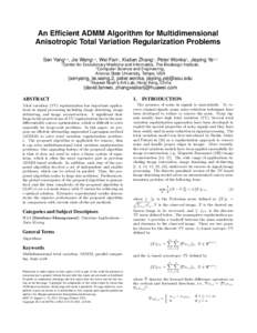 An Efficient ADMM Algorithm for Multidimensional Anisotropic Total Variation Regularization Problems Sen Yang1,2 , Jie Wang1,2 , Wei Fan3 , Xiatian Zhang3 , Peter Wonka2 , Jieping Ye1,2 1  Center for Evolutionary Medicin