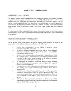 ACQUISTION UNIT POLICIES ACQUISITION UNIT FUNCTION The primary function of the Acquisition Unit is to acquire real property by negotiated settlement. Acquisition of real property is authorized by Section 6A.5 of the Code