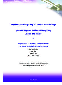 Impact of the Hong Kong – Zhuhai – Macau Bridge Upon the Property Markets of Hong Kong, Zhuhai and Macau By  Department of Building and Real Estate