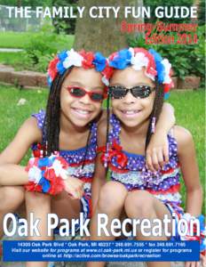 14300 Oak Park Blvd * Oak Park, MI 48237 * [removed] * fax[removed]Visit our website for programs at www.ci.oak-park.mi.us or register for programs online at http://active.com/browse/oakparkrecreation Recreation