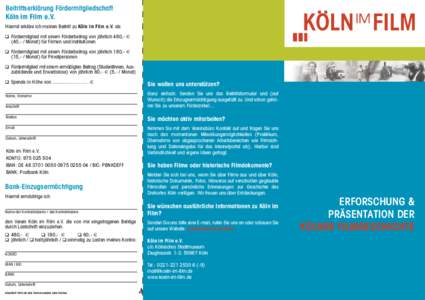 Beitrittserklärung Fördermitgliedschaft Köln im Film e.V. Hiermit erkläre ich meinen Beitritt zu Köln im Film e.V. als ❑ Fördermitglied mit einem Förderbeitrag von jährlich 480,- € (40,- / Monat) für Firmen 