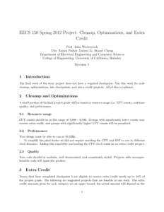 EECS 150 Spring 2012 Project: Cleanup, Optimizations, and Extra Credit Prof. John Wawrzynek TAs: James Parker, Daiwei Li, Shaoyi Cheng Department of Electrical Engineering and Computer Sciences College of Engineering, Un