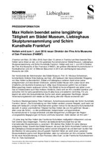 PRESSEINFORMATION  Max Hollein beendet seine langjährige Tätigkeit am Städel Museum, Liebieghaus Skulpturensammlung und Schirn Kunsthalle Frankfurt
