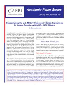 Academic Paper Series JanuaryVolume 2. No 1 Restructuring the U.S. Military Presence in Korea: Implications for Korean Security and the U.S.–ROK Alliance by Terence Roehrig