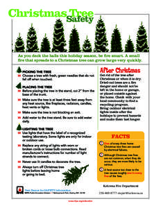 ChristmasSafety Tree As you deck the halls this holiday season, be fire smart. A small fire that spreads to a Christmas tree can grow large very quickly.