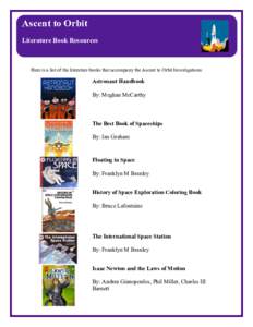Ascent to Orbit Literature Book Resources Here is a list of the literature books that accompany the Ascent to Orbit Investigations:  Astronaut Handbook