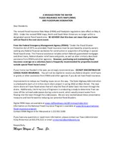 A MESSAGE FROM THE MAYOR FLOOD INSURANCE RATE MAPS (FIRM) AND FLOODPLAIN DESIGNATION Dear Residents: The revised Flood Insurance Rate Maps (FIRM) and floodplain regulations take effect on May 4, 2015. Under the revised F