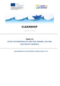 CLEANSHIP Clean Baltic Sea Shipping Task 3.3 STUDY ON EUROPEAN OIL AND GAS, BUNKER, LNG AND ELECTRICITY MARKETS