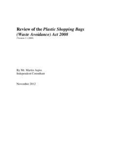 Review of the Plastic Shopping Bags (Waste Avoidance) Act[removed]Version[removed]By Mr. Martin Aspin Independent Consultant