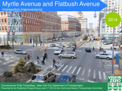 Myrtle Avenue and Flatbush Avenue Intersection ImprovementsCommissioner Polly Trottenberg - New York City Department of Transportation