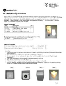 4G/X3.0/S/** USA/+AA8111 (** DOM) PK- GKF16 Packing Instructions Shipper must ensure compatibility with all packaging materials and follow all appropriate transport regulations. For air