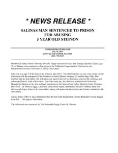 * NEWS RELEASE * SALINAS MAN SENTENCED TO PRISON FOR ABUSING 5 YEAR OLD STEPSON FOR IMMEDIATE RELEASE July 29, 2014