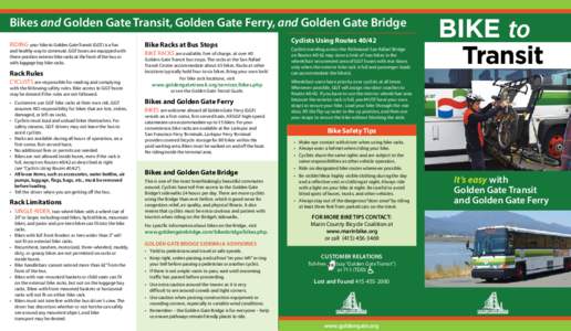 Bikes and Golden Gate Transit, Golden Gate Ferry, and Golden Gate Bridge RIDING your bike to Golden Gate Transit (GGT) is a fun and healthy way to commute. GGT buses are equipped with three-position exterior bike racks a