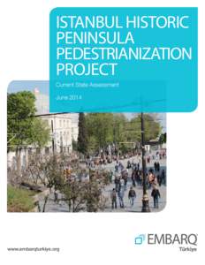 ISTANBUL HISTORIC PENINSULA PEDESTRIANIZATION PROJECT Current State Assessment June 2014