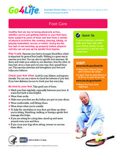 Everyday Fitness Ideas from the National Institute on Aging at NIH www.nia.nih.gov/Go4Life Foot Care Healthy feet are key to being physically active, whether you’re just getting started or your feet have