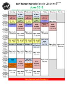 East Boulder Recreation Center Leisure Pool June 2016 Pool schedule is subject to change. Please read the bottom of the page for anticipated changes.