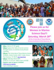 Please join us for Women in Marine Science Day!!! Saturday, March 28th At the University of Texas Marine Science Institute in Port Aransas, TX