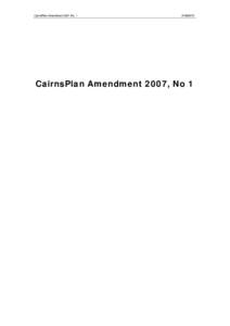 Microsoft Word - LIVE-#v1-CairnsPlan_Amendment_2007__No__1_-_changes_track_changed_as_per_final_amendment.DOC