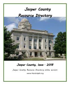 Jasper County Resource Directory Jasper County, Iowa ∙ 2018 Jasper County Resource Directory online version: www.marionph.org