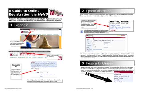 A Guide to Online Registration via MyNU A wide array of student services may be accessed via MyNU. Registering for courses via MyNU is fast, secure and easy! Follow the easy steps below to complete your registration.  1 