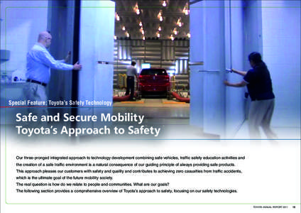 Special Feature: Toyota’s Safety Technology  Safe and Secure Mobility Toyota’s Approach to Safety Our three-pronged integrated approach to technology development combining safe vehicles, traffic safety education acti