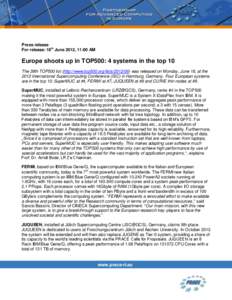 Press release For release: 18th June 2012, 11:00 AM Europe shoots up in TOP500: 4 systems in the top 10 The 39th TOP500 list (http://www.top500.org/lists[removed]was released on Monday, June 18, at the 2012 Internationa