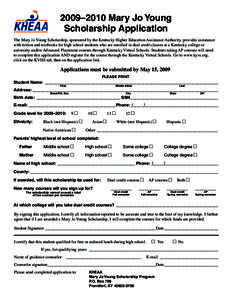 2009–2010 Mary Jo Young Scholarship Application The Mary Jo Young Scholarship, sponsored by the Kentucky Higher Education Assistance Authority, provides assistance with tuition and textbooks for high school students wh