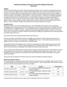 PHOENIX SUNS/ARIZONA LOTTERY 2015 VIP GAME DAY EXPERIENCE PROMOTION Official Rules Eligibility The Phoenix Suns/Arizona Lottery 2015 VIP Game Day Experience Promotion (the “Promotion”), presented by the Arizona Lotte