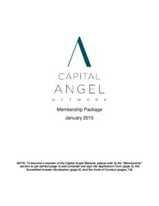 Membership Package January 2015 NOTE: To become a member of the Capital Angel Network, please refer to the “Membership” section to get started (page 4) and complete and sign the Application Form (page 5), the Accredi