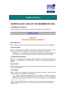 CÓDIGO PENAL DECRETO-LEI N.º 2.848, DE 7 DE DEZEMBRO DEO PRESIDENTE DA REPÚBLICA, usando da atribuição que lhe confere o art. 180 da Constituição, decreta a seguinte Lei:  PARTE GERAL