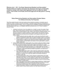 Effective July 1, 2011, the Rules Determining Resident and Nonresident Student Status for Indiana University Fee Purposes have been provisionally revised to comply with recent state legislation and are in effect as state